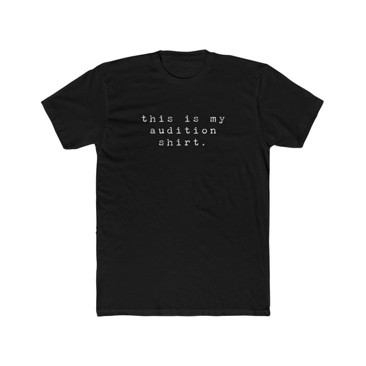 Audition Statement Tee – “This is My Audition Shirt / CAST ME NOW” – Unisex Cotton Crew Shirt for Actors & Drama Lovers