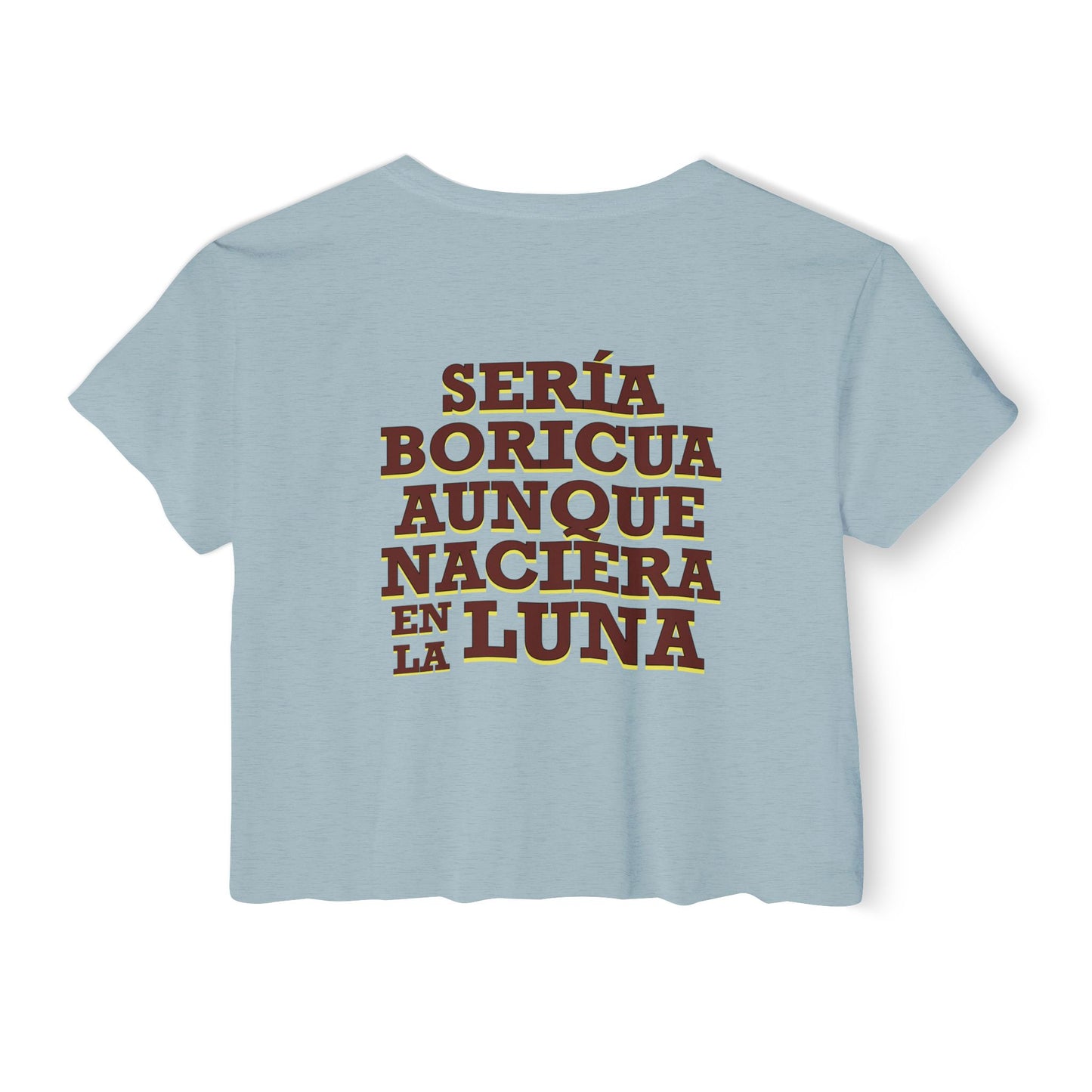Puerto Rican Crop Top – “Sería Boricua Aunque Naciera en la Luna” | Festival Wear, Latinx Heritage Apparel, Culture with Style