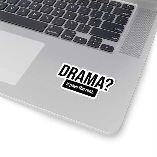 DRAMA? It Pays the Rent Sticker – Funny Theater & Film Vinyl Decal, Kiss-Cut Sticker, Actor Gift, Creative Hustler Mood