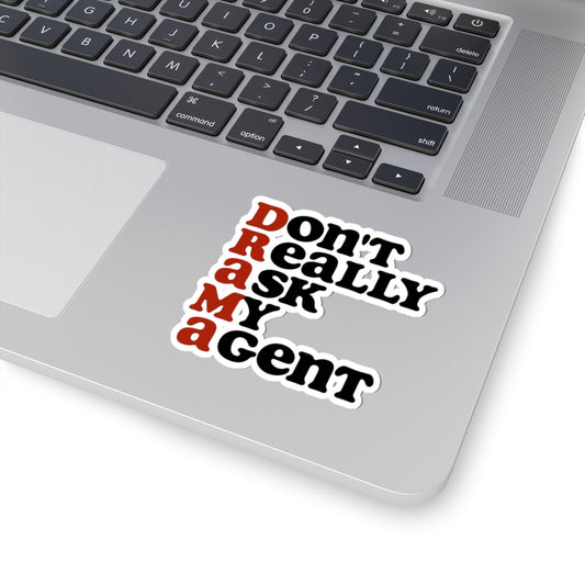Don’t Really Ask My Agent Sticker – Drama Lover Vinyl Decal, Funny Kiss-Cut Sticker, Theater & Film Gift, Sassy Laptop Art