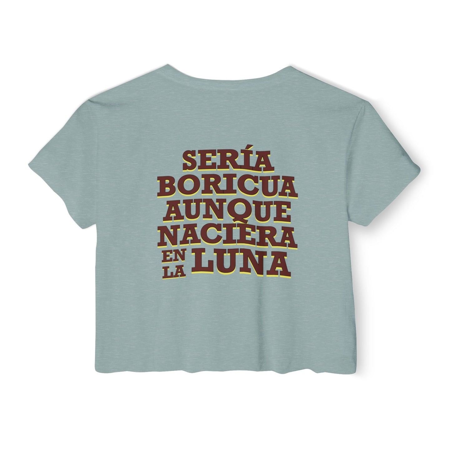 Puerto Rican Crop Top – “Sería Boricua Aunque Naciera en la Luna” | Festival Wear, Latinx Heritage Apparel, Culture with Style