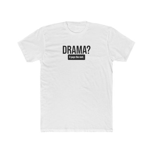 “Drama? It Pays the Rent” Tee – Unisex Cotton Crew for Actors & Creatives | Bold Statement Shirt, Movie Lover Apparel, Theater Kid Vibes
