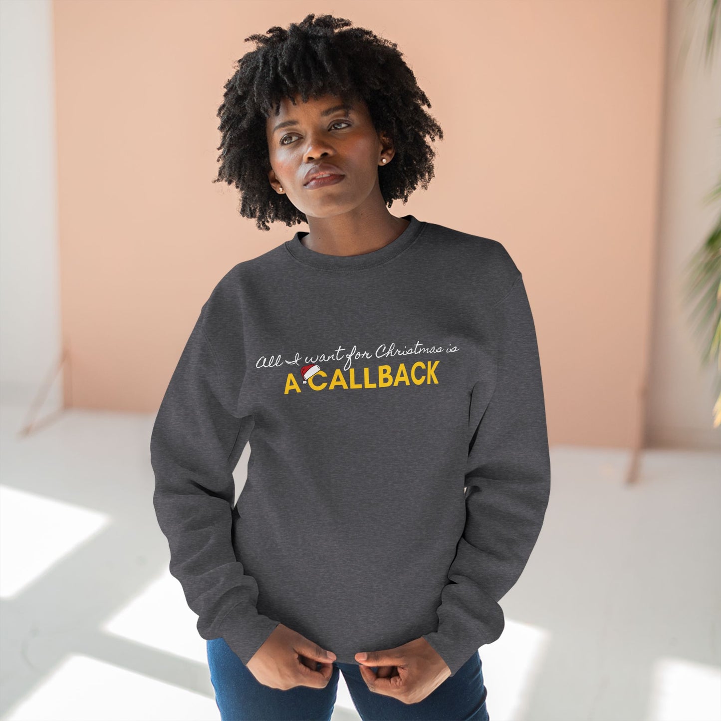 An Actors Sweatshirt – "All I Want For Christmas Is A Callback" Crewneck