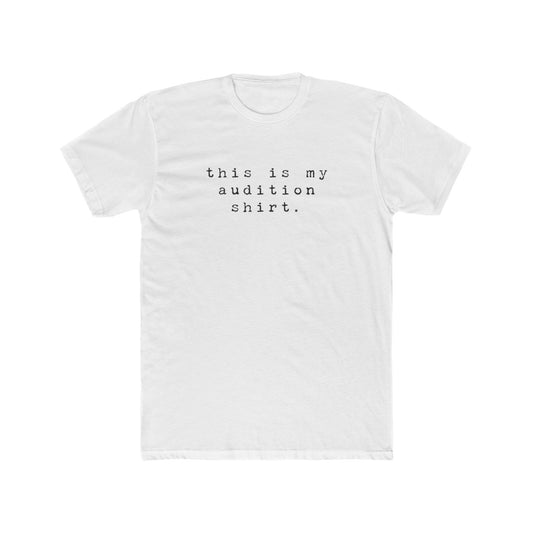 Audition Statement Tee – “This is My Audition Shirt / CAST ME NOW” – Unisex Cotton Crew Shirt for Actors & Drama Lovers