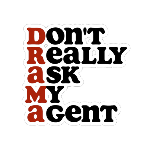Don’t Really Ask My Agent Sticker – Drama Lover Vinyl Decal, Funny Kiss-Cut Sticker, Theater & Film Gift, Sassy Laptop Art