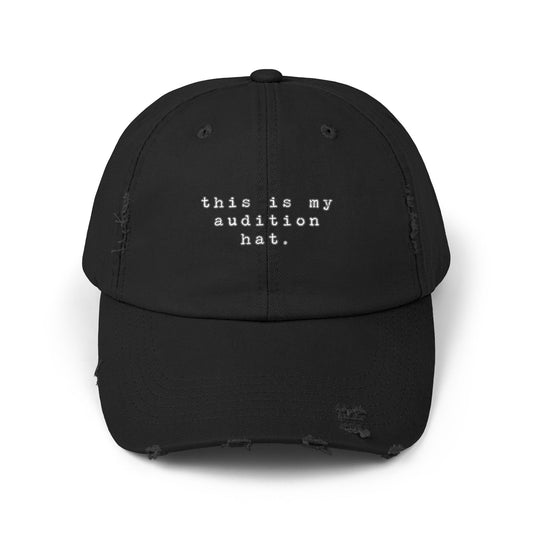 Audition Hat – “This Is My Audition Hat.” – Unisex Distressed Cap for Actors & Theater Lovers